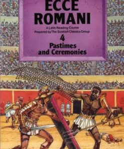 Ecce Romani Book 4 2nd Edition Pastimes And Ceremonies - Scottish Classics - 9780050035474