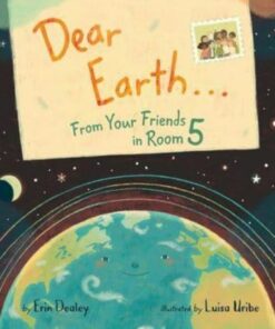 Dear Earth...From Your Friends in Room 5 - Erin Dealey - 9780062915337
