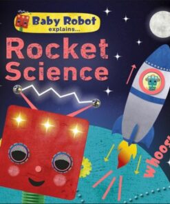 Baby Robot Explains... Rocket Science: Big ideas for little learners - DK - 9780241395820