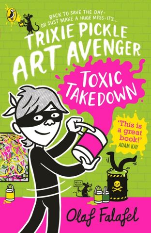 Trixie Pickle Art Avenger: Toxic Takedown - Olaf Falafel - 9780241537664