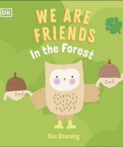 We Are Friends: In the Forest: Friends Can Be Found Everywhere We Look - DK - 9780241538586