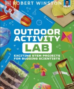Outdoor Activity Lab: Exciting Stem Projects for Budding Scientists - Robert Winston - 9780241582732