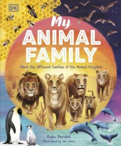 My Animal Family: Meet The Different Families of the Animal Kingdom - Kate Peridot - 9780241588413
