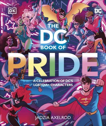 The DC Book of Pride: A Celebration of DC's LGBTQIA+ Characters - DK - 9780241593431
