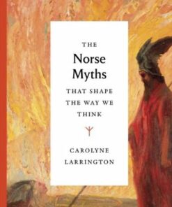 The Norse Myths that Shape the Way We Think - Carolyne Larrington - 9780500252345