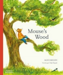 Mouse's Wood: A Year in Nature - Alice Melvin - 9780500660171