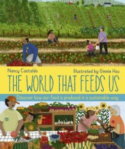 The World That Feeds Us - Nancy Castaldo - 9780711277694