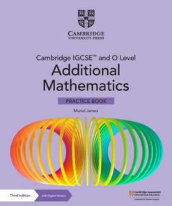 Cambridge IGCSE (TM) and O Level Additional Mathematics Practice Book with Digital Version (2 Years' Access) - Muriel James - 9781009293754