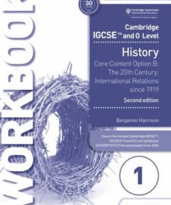 Cambridge IGCSE and O Level History Workbook 1 - Core content Option B: The 20th century: International Relations since 1919 2nd Edition - Benjamin Harrison - 9781398375116