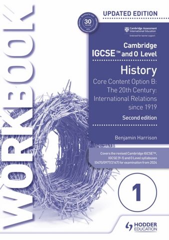 Cambridge IGCSE and O Level History Workbook 1 - Core content Option B: The 20th century: International Relations since 1919 2nd Edition - Benjamin Harrison - 9781398375116