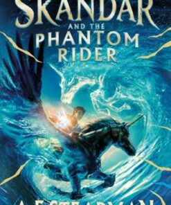 Skandar and the Phantom Rider: the spectacular sequel to Skandar and the Unicorn Thief