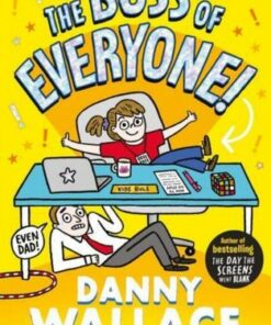 The Boss of Everyone: The brand-new comedy adventure from the author of The Day the Screens Went Blank - Danny Wallace - 9781398517387