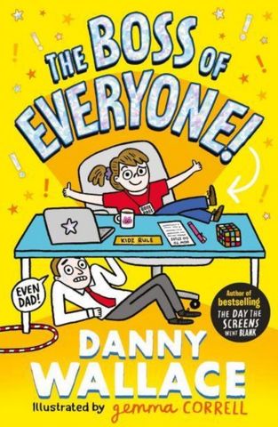 The Boss of Everyone: The brand-new comedy adventure from the author of The Day the Screens Went Blank - Danny Wallace - 9781398517387