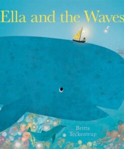Ella and the Waves - Britta Teckentrup - 9781408355992