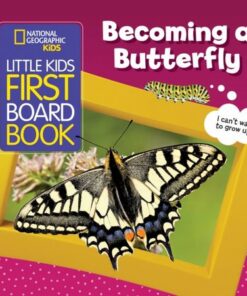Becoming a Butterfly (Little Kids First Board Book) - National Geographic KIds - 9781426374128