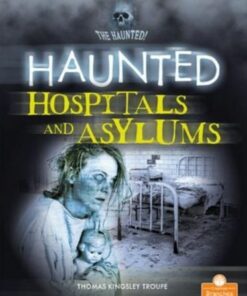 Haunted Hospitals and Asylums - Thomas Kingsley Troupe - 9781427155610