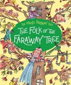 The Magic Faraway Tree: The Folk of the Faraway Tree: Book 3 - Enid Blyton - 9781444959475