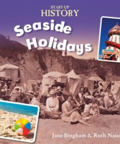 Start-Up History: Seaside Holidays - Jane Bingham - 9781445134987