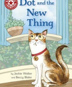 Reading Champion: Dot and the New Thing: Independent Reading Red 2 - Jackie Walter - 9781445176109