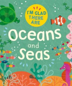 I'm Glad There Are: Oceans and Seas - Tracey Turner - 9781445180533