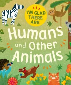 I'm Glad There Are: Humans and Other Animals - Tracey Turner - 9781445180557
