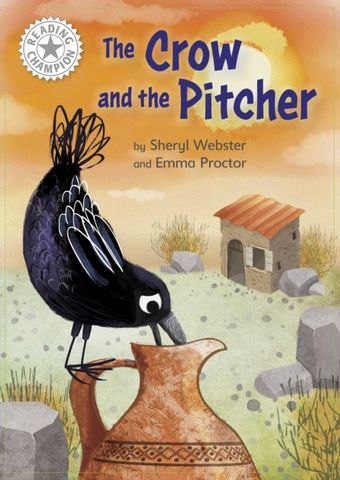 Reading Champion: The Crow and the Pitcher: Independent Reading White 10 - Sheryl Webster - 9781445184388