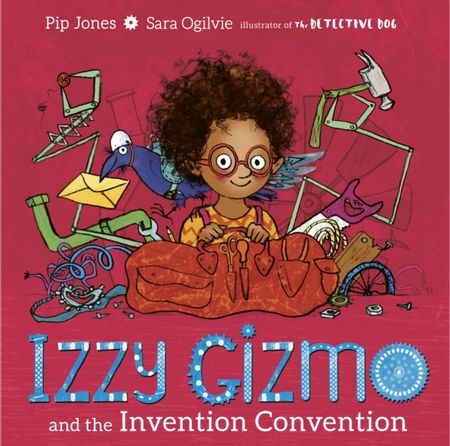 Izzy Gizmo and the Invention Convention - Pip Jones - 9781471145247