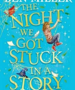 The Night We Got Stuck in a Story: From the author of bestselling Secrets of a Christmas Elf - Ben Miller - 9781471192500
