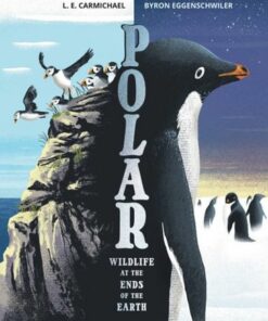 Polar: Wildlife at the Ends of the Earth - L. E. Carmichael - 9781525304576