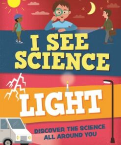 I See Science: Light - Izzi Howell - 9781526315083
