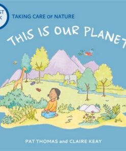 A First Look At: Taking Care of Nature: This is our Planet - Pat Thomas - 9781526317506