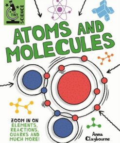 Tiny Science: Atoms and Molecules - Anna Claybourne - 9781526317926