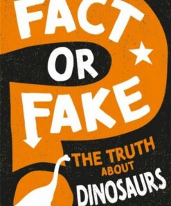 Fact or Fake?: The Truth About Dinosaurs - Sonya Newland - 9781526318534