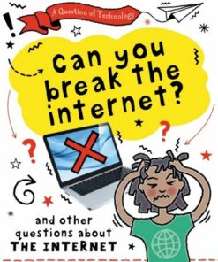A Question of Technology: Can You Break the Internet? - Clive Gifford - 9781526320087