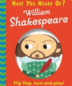 Have You Heard Of?: William Shakespeare: Flip Flap