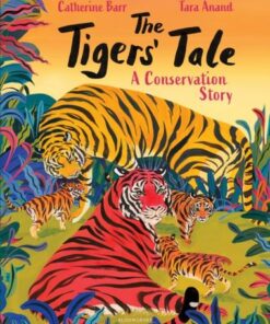 The Tigers' Tale: A conservation story - Catherine Barr - 9781526626554