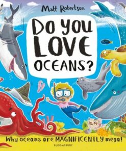 Do You Love Oceans?: Why oceans are magnificently mega! - Matt Robertson - 9781526639646