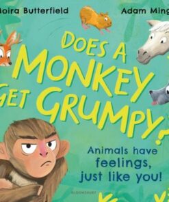Does A Monkey Get Grumpy?: Animals have feelings