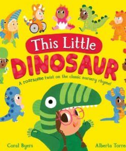 This Little Dinosaur: A Roarsome Twist on the Classic Nursery Rhyme! - Alberta Torres - 9781529084757