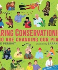 Caring Conservationists Who Are Changing Our Planet: People Power Series - Kate Peridot - 9781529506150