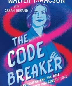 The Code Breaker -- Young Readers Edition: Jennifer Doudna and the Race to Understand Our Genetic Code - Walter Isaacson - 9781665910675