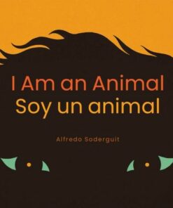 I Am An Animal / Soy Un Animal: (Bilingual Board Books for Babies) - Alfredo Soderguit - 9781735311586