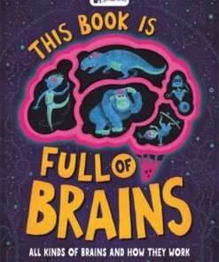 This Book is Full of Brains: All Kinds of Brains and How They Work - Little House of Science - 9781780557359