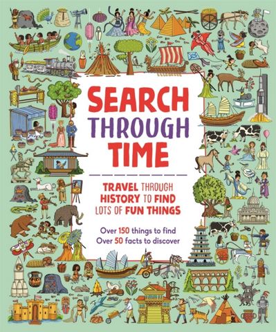 Search Through Time: Travel Through History to Find Lots of Fun Things - Paula Bossio - 9781780557960