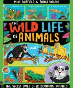 The Wild Life of Animals: The Secret Lives of Astounding Animals - Paula Bossio - 9781780558196