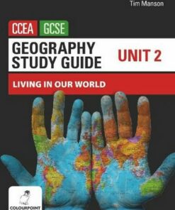 Geography Study Guide for CCEA GCSE Unit 2: Living in Our World - Tim Manson - 9781780733579