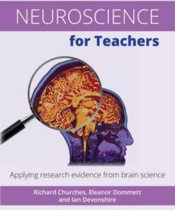 Neuroscience for Teachers: Applying research evidence from brain science - Richard Churches - 9781785831836