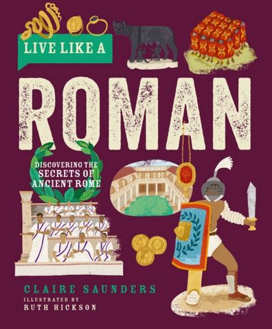 Live Like A Roman - Claire Saunders - 9781787081260