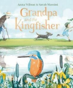 Grandpa and the Kingfisher - Anna Wilson - 9781788006460