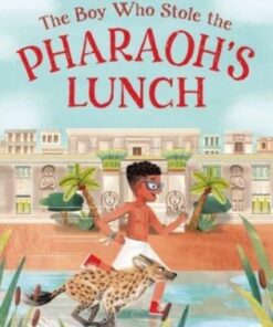 The Boy Who Stole the Pharaoh's Lunch - Karen McCombie - 9781800902015